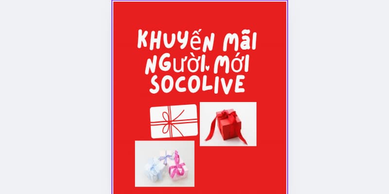 Mẹo tận dụng khuyến mãi người mới Socolive 